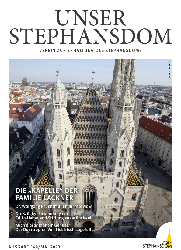 Cover Unser Stephansdom 140/2023, Die 'Kapelle' der Familie Lackner, Dr. Wolfgang Feuchtmüller im Interview, Großzügige Zuwendung der Edith-Faberland-Stiftung aus München