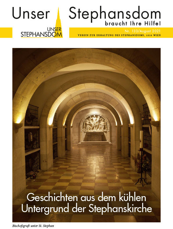 Vereinszeitung Unser Stephansdom 133, August 2021, Titel: Geschichten aus dem Kühlen Untergrund der Stephanskirche